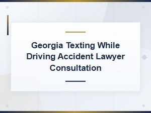 Texting While Driving Accident Lawyer in Georgia