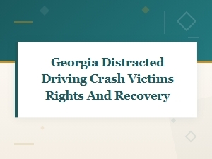 Georgia Distracted Driving Crash: Victim Rights & Recovery