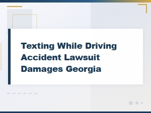 Texting and Driving Lawsuit Damages in Georgia