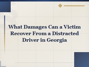 Recovering Damages From a Distracted Driver in Georgia